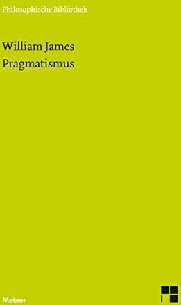 William James - Pragmatismus: Ein neuer Name für einige alte Denkweisen (Philosophische Bibliothek) - Preis vom 09.10.2026 07:28:09 h