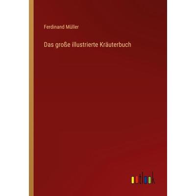 Das große illustrierte Kräuterbuch, Taschenbuch von Ferdinand Müller, Outlook, 978-3-368-25778-1
