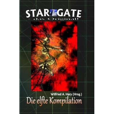STAR GATE - das Original - Kompilation / STAR GATE – das Original: Die 11. Kompilation, Taschenbuch von Wilfried A. Hary, Epubli, 978-3-7485-4681-8