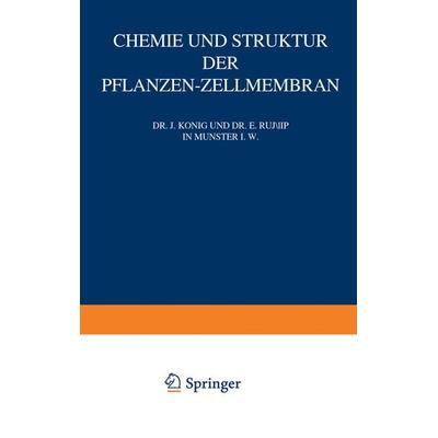 Chemie und Struktur der Pflanzen-Zellmembran, Taschenbuch von J. König,E. Rump, Springer Berlin, 978-3-642-89433-6