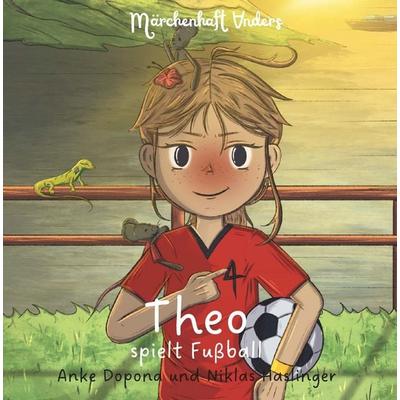 Theo spielt Fußball, Gebundene Ausgabe von Anke Dopona, Buchschmiede, 978-3-99192-945-1