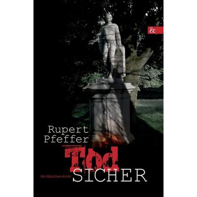Todsicher, Taschenbuch von Rupert Pfeffer, Buch & media, 978-3-86520-453-0