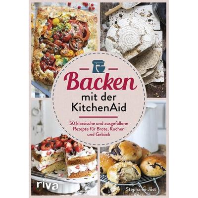 Backen mit der KitchenAid, Taschenbuch von Stephanie Just, Riva, 978-3-7423-1726-1