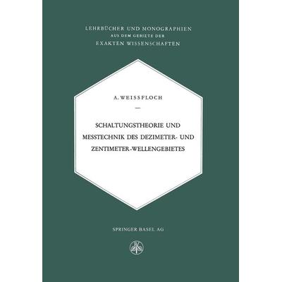 Schaltungstheorie und Messtechnik des Dezimeter- und Zentimeterwellengebietes, Taschenbuch von A. Weissfloch, Birkhäuser Basel, 978-3-0348-6859-4