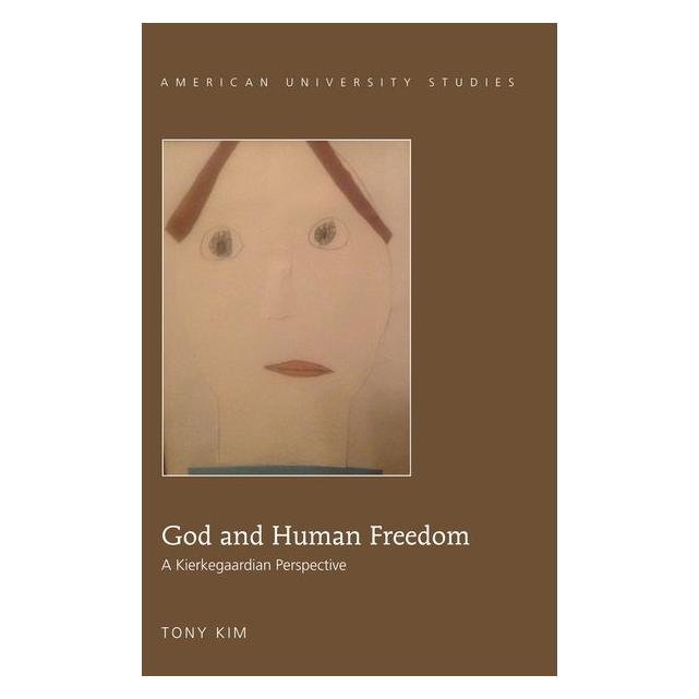 Peter Lang Kim:God and Human Freedom (Englisch, Hardcover, Tony Kim) (67748323)