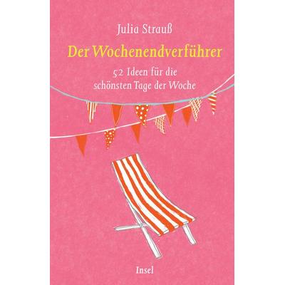 Der Wochenendverführer, Gebundene Ausgabe von Julia Strauss, Insel