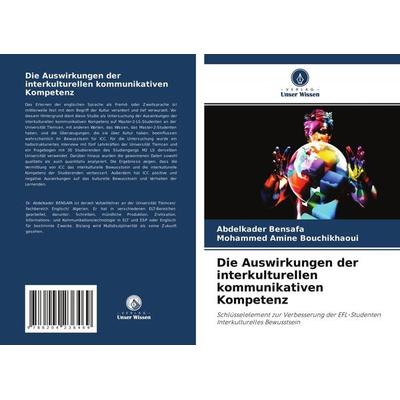 Die Auswirkungen der interkulturellen kommunikativen Kompetenz, Taschenbuch von Abdelkader Bensafa,Mohammed Amine Bouchikhaoui, Verlag Unser Wissen,