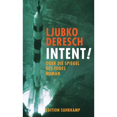 Intent!, Taschenbuch von Ljubko Deresch, Suhrkamp, 978-3-518-12536-6