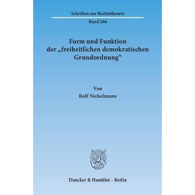 Form und Funktion der 'freiheitlichen demokratischen Grundordnung'.; Taschenbuch von Rolf Nichelmann, Duncker & Humblot, 978-3-428-13664-3