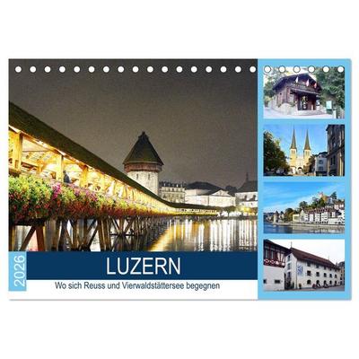 LUZERN Wo sich Reuss und Vierwaldstättersee begegnen (Tischkalender 2026 DIN A5 quer), CALVENDO Monatskalender