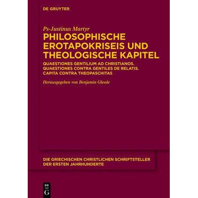 Philosophische Erotapokriseis und theologische Kapitel, Gebundene Ausgabe von Ps-Justinus Martyr, De Gruyter, 978-3-11-071593-4