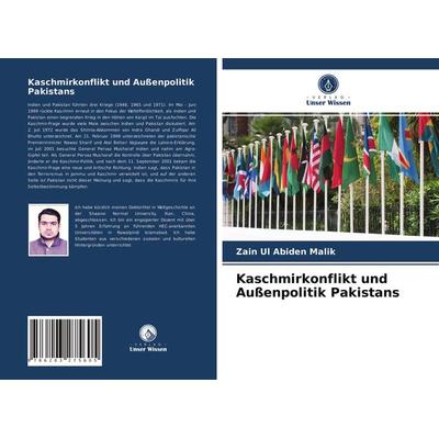 Kaschmirkonflikt und Außenpolitik Pakistans, Taschenbuch von Zain Ul Abiden Malik, Verlag Unser Wissen, 978-620-3-27560-5