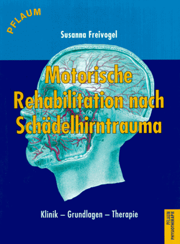 Susanna Freivogel - Motorische Rehabilitation nach Schädelhirntrauma. Klinik - Grundlagen - Therapie - Preis vom 30.09.2026 22:30:23 h