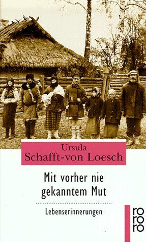 Loesch, Ursula Schafft-von - Mit vorher nie gekanntem Mut. Lebenserinnerungen. - Preis vom 09.10.2026 07:28:09 h