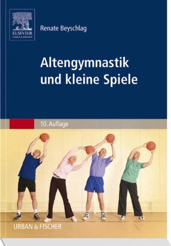 Renate Beyschlag - Altengymnastik und kleine Spiele: Anleitung für Übungsleiter in Einrichtungen der Altenhilfe, Begegnungsstätten und Verbänden: Anleitung für Übungsleiter in Heimen, Begegnungsstätten und Verbänden - Preis vom 14.10.2026 23:07:16 h