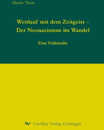 Martin Thein - Wettlauf mit dem Zeitgeist - Der Neonazismus im Wandel: Eine Feldstudie - Preis vom 01.10.2026 17:08:56 h