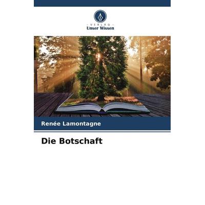 Die Botschaft, Taschenbuch von Renée Lamontagne, Verlag Unser Wissen