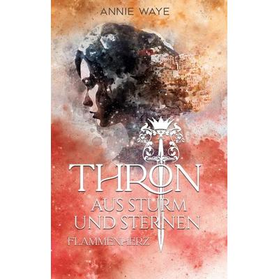 Thron aus Sturm und Sternen, Taschenbuch von Annie Waye, BoD – Books on Demand, 978-3-7543-3474-4