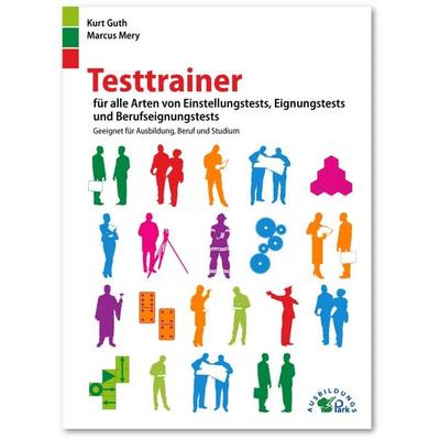 Testtrainer für alle Arten von Einstellungstests, Eignungstests und Berufeignungstests, Taschenbuch von Kurt Guth,Marcus Mery, Ausbildungspark,