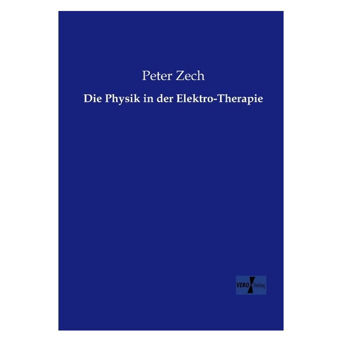 Vero Die Physik in der Elektro-Therapie (Deutsch, Softcover, Peter Zech) (55541950)