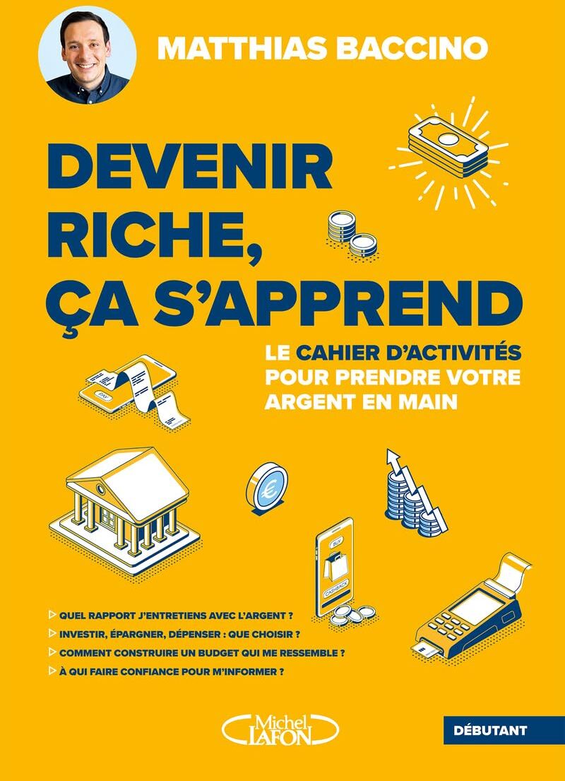 Matthias Baccino - Devenir riche, ça s'apprend : Le cahier d'activités pour prendre votre argent en main - Preis vom 19.10.2026 19:33:35 h