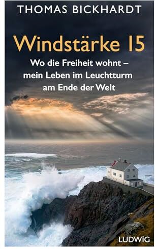 Thomas Bickhardt - Windstärke 15: Wo die Freiheit wohnt – Mein Leben im Leuchtturm am Ende der Welt - Preis vom 11.10.2026 15:43:13 h