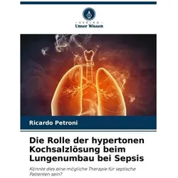 Die Rolle der hypertonen Kochsalzlösung beim Lungenumbau bei Sepsis, Ratgeber von Ricardo Petroni