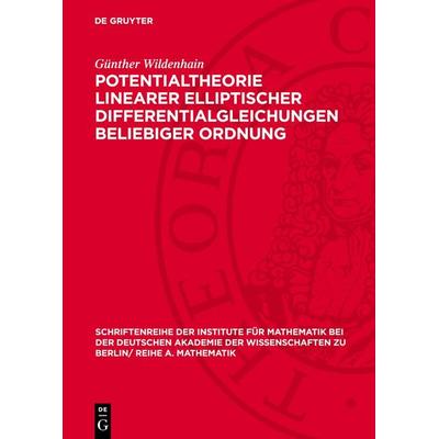 Potentialtheorie linearer elliptischer Differentialgleichungen beliebiger Ordnung, Gebundene Ausgabe von Günther Wildenhain, De Gruyter,