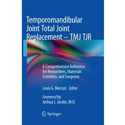 Temporomandibular Joint Total Joint Replacement - TMJ TJR, Fachbücher von Louis G. Mercuri