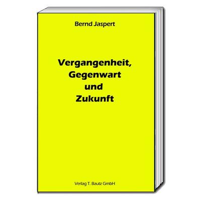Vergangenheit, Gegenwart und Zukunft, Taschenbuch von Bernd Jaspert, Traugott Bautz, 978-3-95948-267-7
