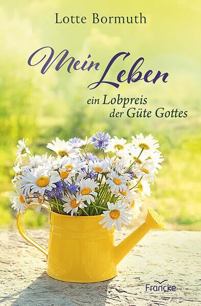 Lotte Bormuth - Mein Leben - ein Lobpreis der Güte Gottes - Preis vom 10.10.2026 11:48:34 h