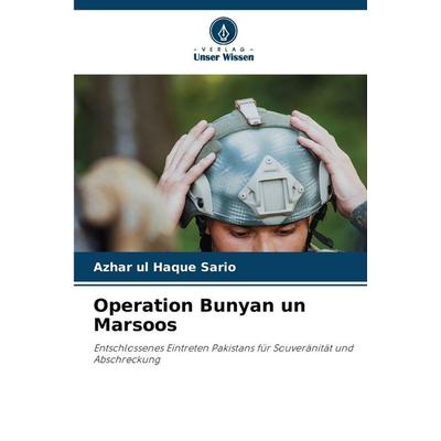 Operation Bunyan un Marsoos, Taschenbuch von Azhar ul Haque Sario, Verlag Unser Wissen, 978-620-2-37656-3