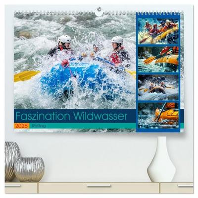 Faszination Wildwasser - Rafting (hochwertiger Premium Wandkalender 2026 DIN A2 quer), Kunstdruck in Hochglanz
