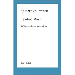 Reading Marx, Fachbücher von Reiner Schürmann, Nicolas Schneider, Malte Fabian Rauch
