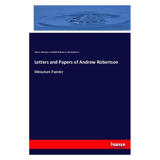 Hansebooks Letters and Papers of Andrew Robertson (Englisch, Softcover, Andrew Robertson, Archibald Robertson, Emily Robertson) (56078651)