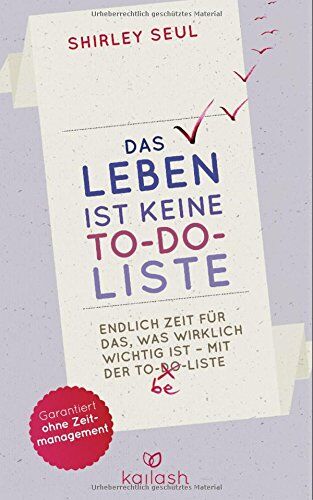 Shirley Seul - Das Leben ist keine To-do-Liste: Endlich Zeit für das, was wirklich wichtig ist - mit der To-be-Liste - - Preis vom 16.10.2026 11:41:07 h