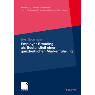 Employer Branding als Bestandteil einer ganzheitlichen Markenführung, Taschenbuch von Birgit Sponheuer, Betriebswirtschaftlicher Verlag Gabler,