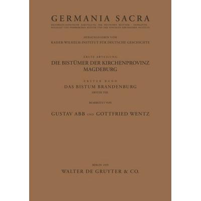 Das Bistum Brandenburg. Teil 1, Taschenbuch von Gustav Abb,Gottfried Wentz, De Gruyter, 978-3-11-001284-2