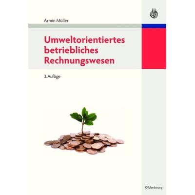 Umweltorientiertes betriebliches Rechnungswesen, Gebundene Ausgabe von Armin Müller, De Gruyter Oldenbourg, 978-3-486-59668-7