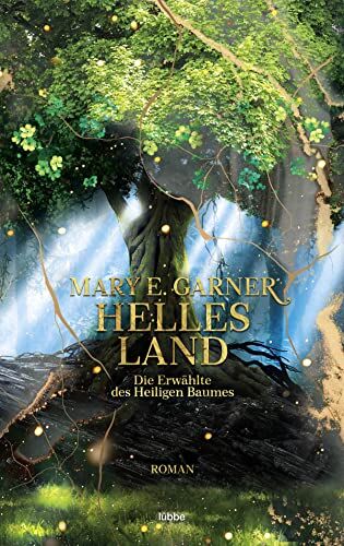 Garner, Mary E. - Helles Land: Die Erwählte des Heiligen Baumes. Roman - Preis vom 17.10.2026 19:25:27 h