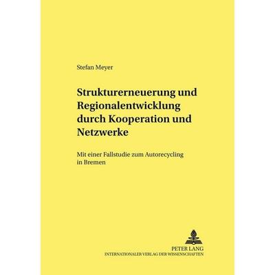 Strukturerneuerung und Regionalentwicklung durch Kooperationen und Netzwerke, Taschenbuch von Stefan Meyer, Peter Lang GmbH, Internationaler Verlag