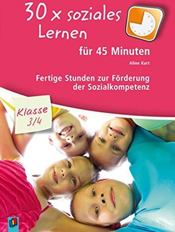 Aline Kurt - 30x soziales Lernen für 45 Minuten - Klasse 3/4: Fertige Stunden zur Förderung der Sozialkompetenz - Preis vom 13.10.2026 11:25:28 h