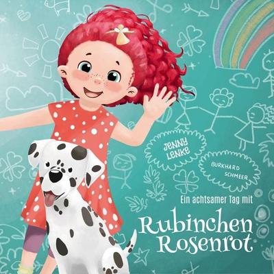 Ein achtsamer Tag mit Rubinchen Rosenrot - Jenny Lenke, Audio, 4061707769542