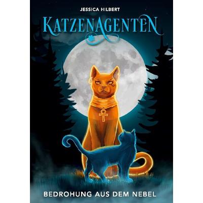 Katzenagenten - Bedrohung aus dem Nebel, Gebundene Ausgabe von Jessica Hilbert, BoD – Books on Demand, 978-3-7528-3028-6