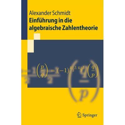 Einführung in die algebraische Zahlentheorie, Taschenbuch von Alexander Schmidt, Springer Berlin, 978-3-540-45973-6