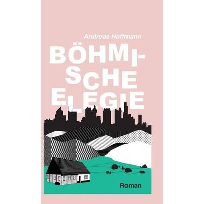 Böhmische Elegie, Gebundene Ausgabe von Andreas Hoffmann, Tredition, 978-3-7497-3900-4