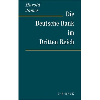 Die Deutsche Bank im Dritten Reich, Taschenbuch von Harold James, C.H. Beck, 978-3-406-50955-1