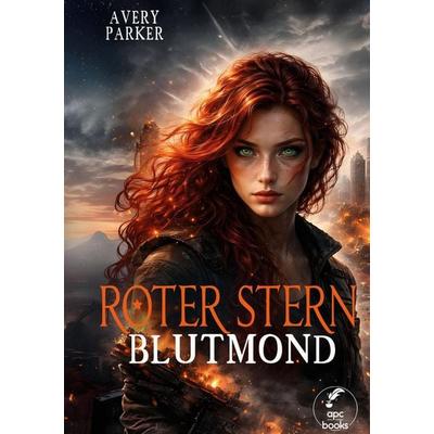 Roter Stern: Blutmond, Gebundene Ausgabe von Avery Parker, Apc books, 978-3-911684-08-8