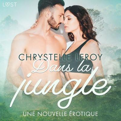 Dans la jungle – Une nouvelle érotique - Chrystelle Leroy, Audio, 9788726272857