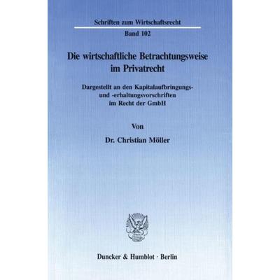 Die wirtschaftliche Betrachtungsweise im Privatrecht., Taschenbuch von Christian Möller, Duncker & Humblot, 978-3-428-08758-7